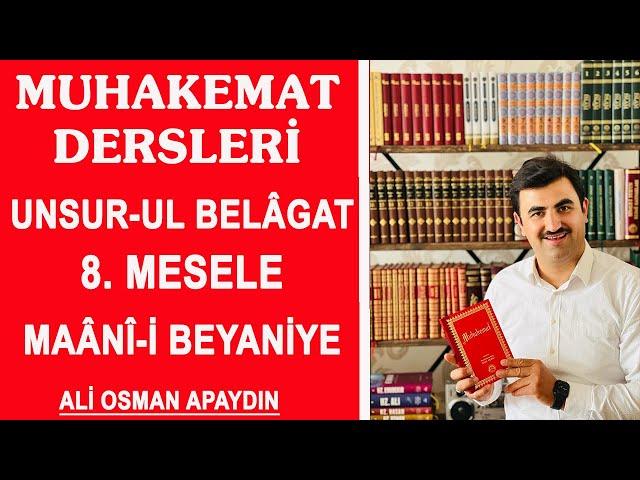 Ali Osman Apaydın - Muhakemat - Unsur-ul Belâgat - İkinci Makale - 8. Mesele - Maânî-i Beyaniye