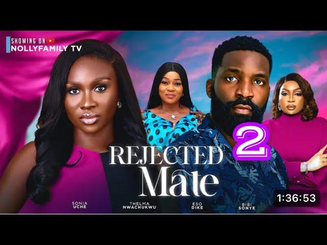 REJECTED MATE PART 2-SONIA UCHE,THELMA NWACHUKWU,ESO DIKE,BIBI SONYE 2024 latest Nigerian movie