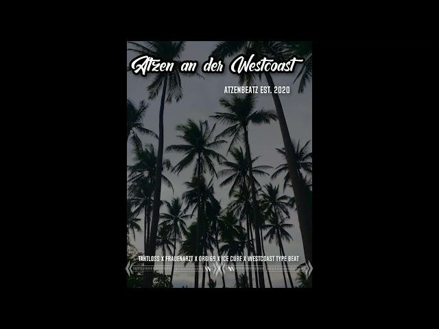 Atzen an der Westcoast - Taktloss X Frauenarzt X Orgi69 X Ice Cube X Westcoast Type Beat