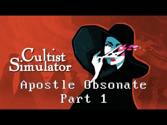 Cultist Simulator - Apostle Obsonate (Part 1)