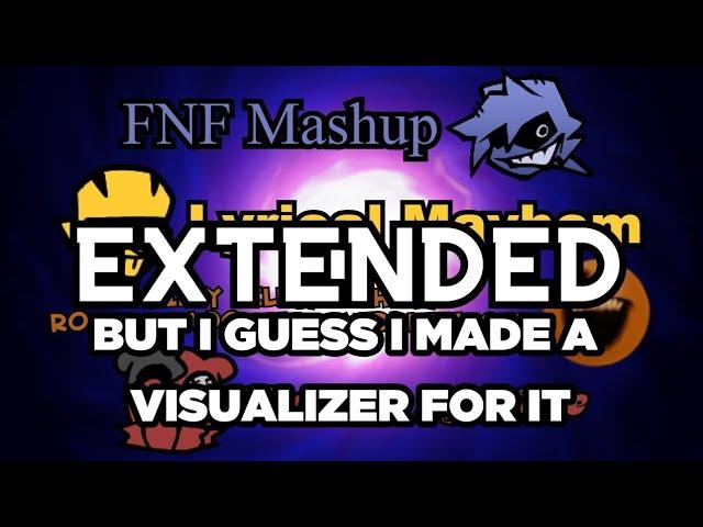 FNF LYRICAL MAYHEM EXTENDED BUT (I GUESS??) I MADE A VISUALIZER FOR IT!!