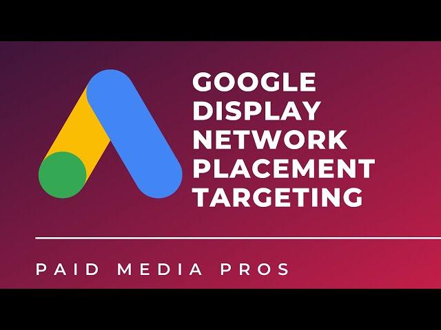 Google Ads Display Network Placement Targeting