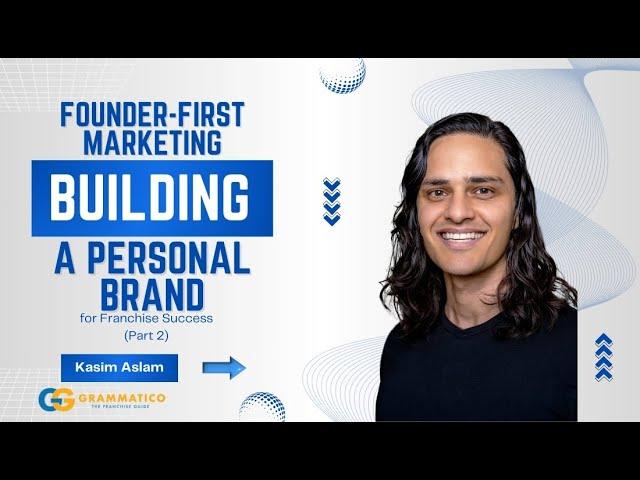 Founder-First Marketing: Building Your Personal Brand for Franchise Success (Part 2)