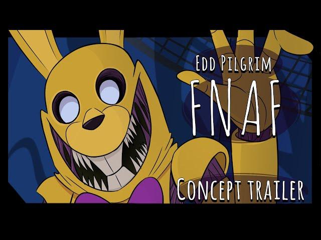 Edd Pilgrim - fnaf Concept Trailer