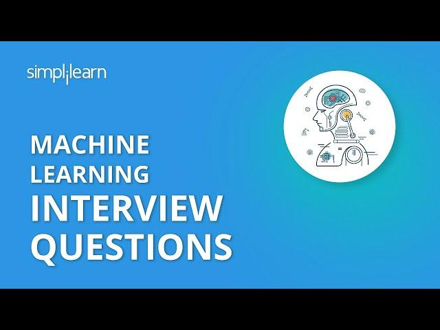 Machine Learning Interview Questions & Answers | Machine Learning Interview Preparation |Simplilearn