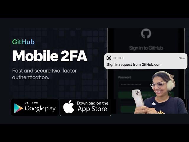 GitHub Mobile can now also be used as an easy-to-use two-factor authentication mechanism
