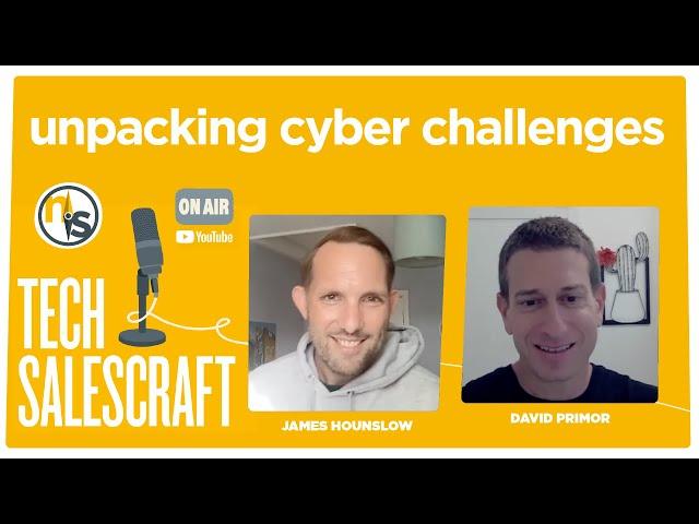 Unpacking Cyber Challenges | Tech Salescraft with David Primor, Founder & CEO at Cynomi