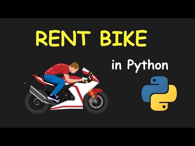 I CREATE BIKE RENTAL MANAGMENT SYSTEM USING PYTHON & LEARN PYTHON BY BUILDING SIMPLE PROJECTS