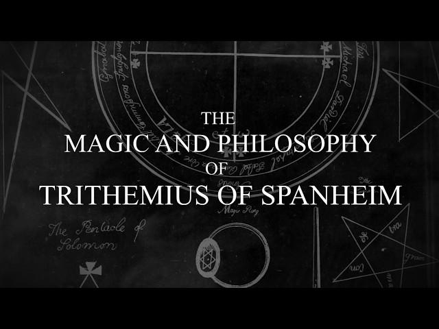 The Magic and Philosophy of Trithemius: His Book of Secret Things and Doctrine of Spirits