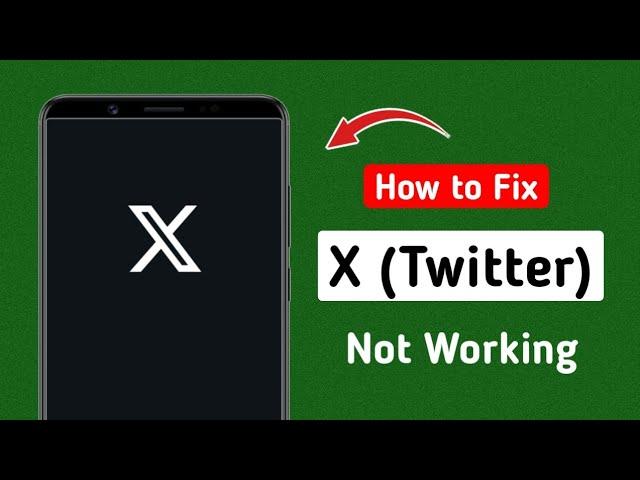 How to Fix X (Twitter) Not Working