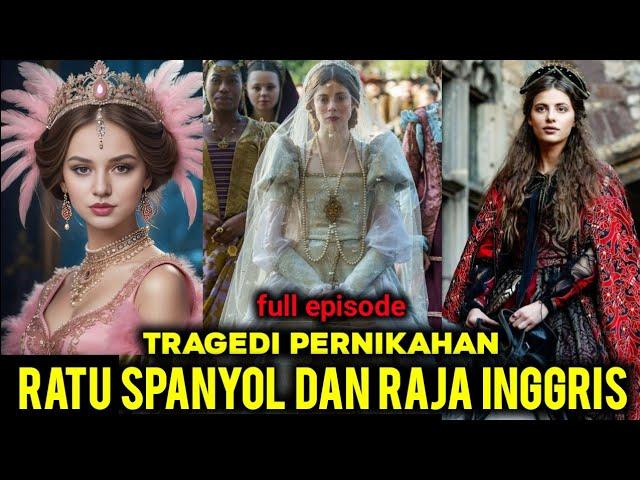 TRAGEDI PERNIKAHAN RATU SPANYOL DAN RAJA INGGRIS‼️||Alur Film Full Episode