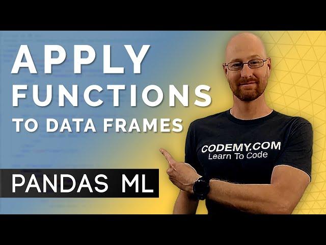 How To Apply Functions To DataFrames - Pandas For Machine Learning 15