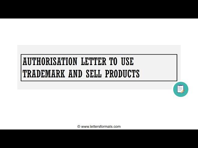 How to Write an Authorisation Letter to Use Trademark and Sell Products