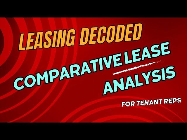 Lease Decoded:  Comparative Lease Analysis for Tenant Reps!