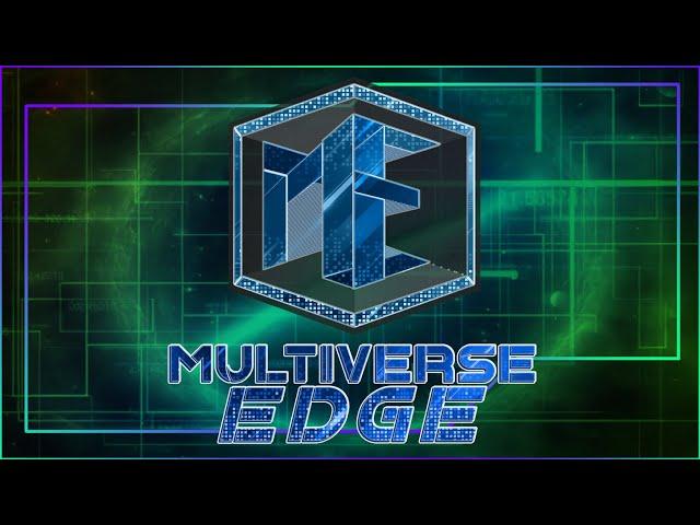 Bienvenidos a Multiverse Edge - Al Filo del Multiverso / Año III