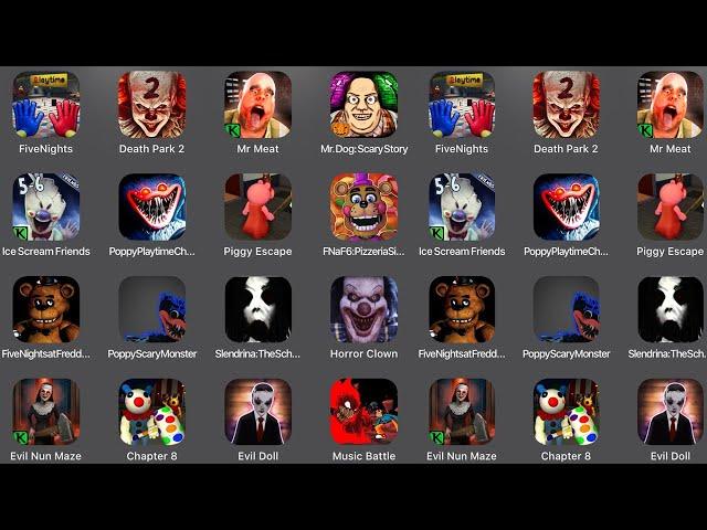 FiveNight Playtime,Death Park 2,Mr Meat,Mr Dog,Ice Scream 6,Poppy Playtime,FNaF6,Slendrina,Evil Doll