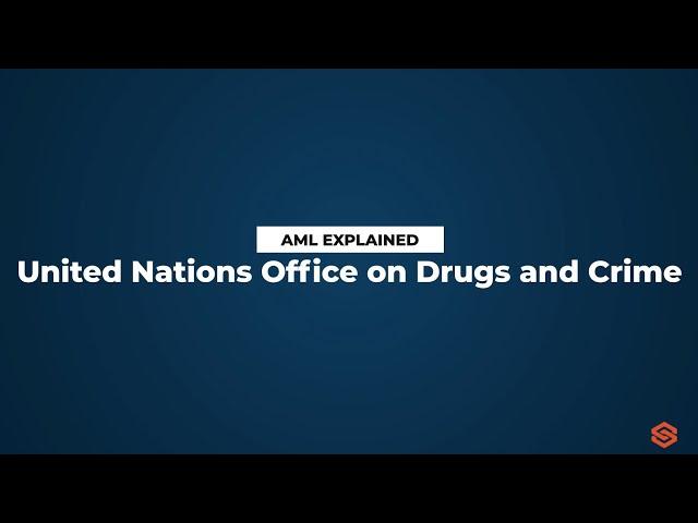 United Nations Office on Drugs and Crime (UNODC) l AML Explained #33