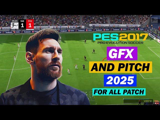 PES 2017 NEW GFX MOD AND PITCH 2025 AIO