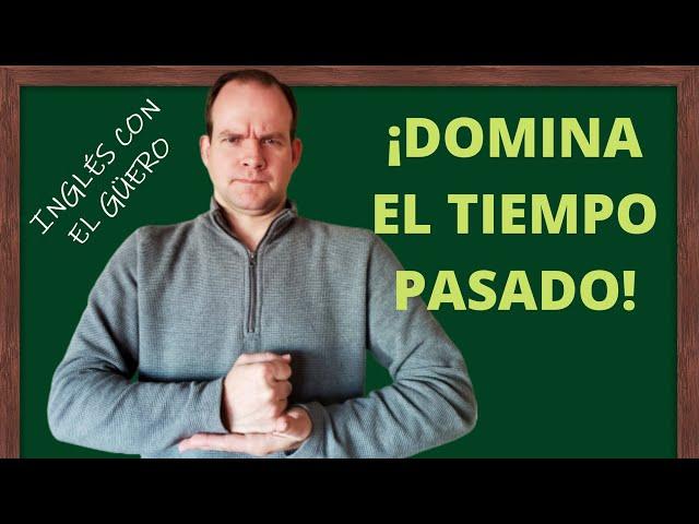 PASADO SIMPLE EN INGLÉS: ¡domínalo de una vez por todas!