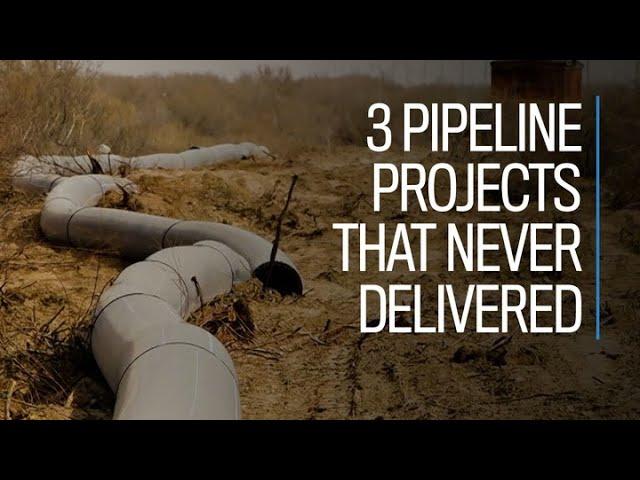 3 pipeline projects that never delivered