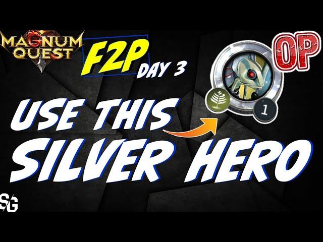 OP silver hero. F2P day 3 | Magnum Quest