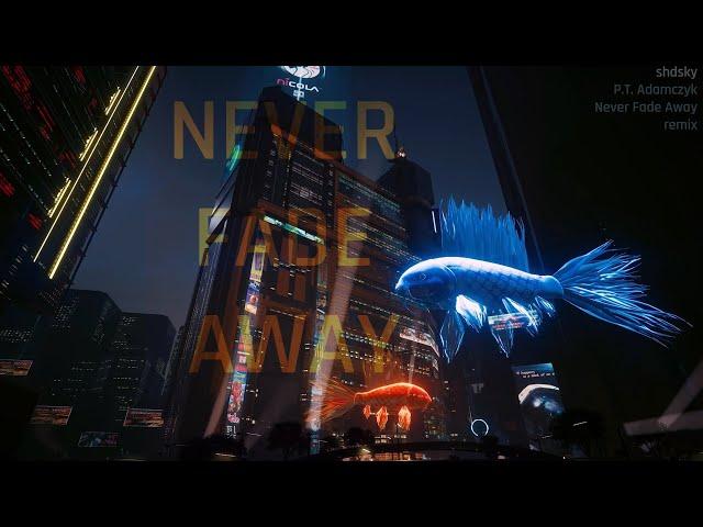 P.T. Adamczyk - Never Fade Away shdsky remix [Cyberpunk 2077]