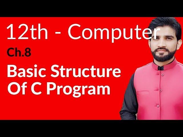 ICs Computer Part 2 Lectures, Basic Structure of C Program - 12th Class Computer