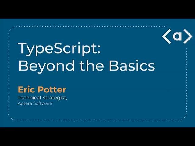 TypeScript - Beyond the Basics - Eric Potter