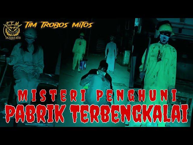 [TTM REBORN] Tim Trobos Mitos Terbaru 2024 | MISTERI PENGHUNI PABRIK TERBENGKALAI