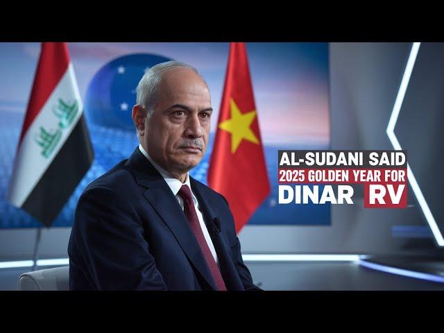 Iraqi Dinar / Al-Sudani said 2025 golden year for Dinar RV