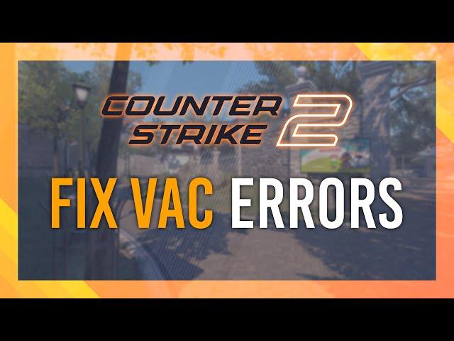 Fix CS2 VAC Verify Error | Full Guide | Updated & Working