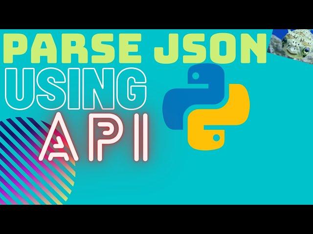 HOW TO PARSE JSON FROM AN API: USING PYTHON