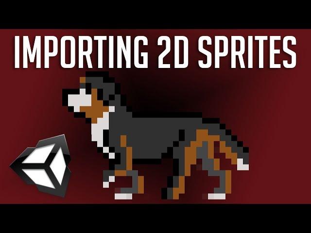 Best Way to Import 2D Sprites & Pixel Art - Unity 2018 Tutorial