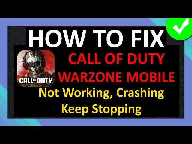 How To Fix Call of Duty Warzone Mobile Not Working, Crashing or Keep Stopping