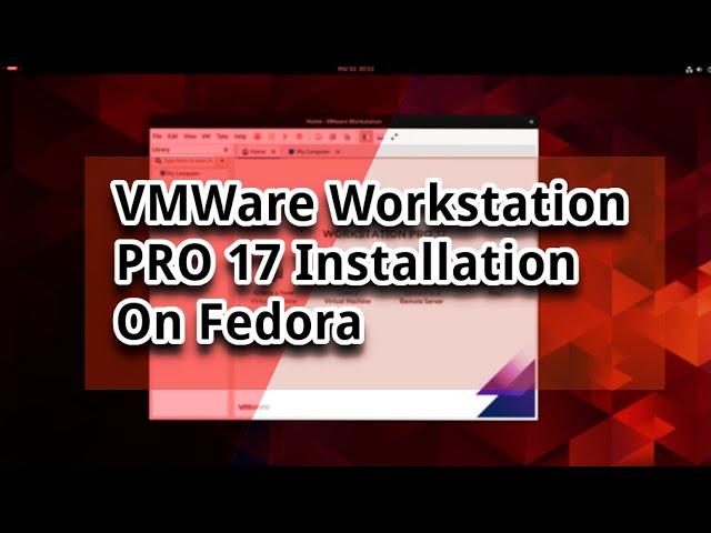 VMware workstation 17.5  Installation On Fedora 39.