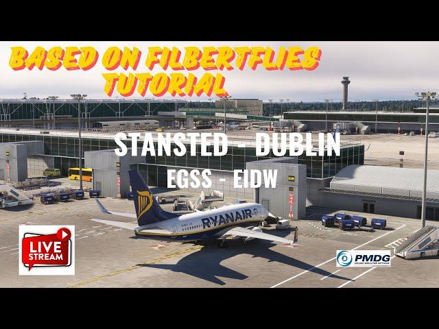 MSFS | PMDG B-737 BASED ON FilbertFlies TUTORIAL WITH REAL PILOT | Stansted to Dublin PART1