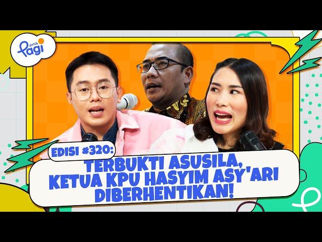 Edisi #320: Terbukti Asusila, Ketua KPU Hasyim Asy'ari Diberhentikan!