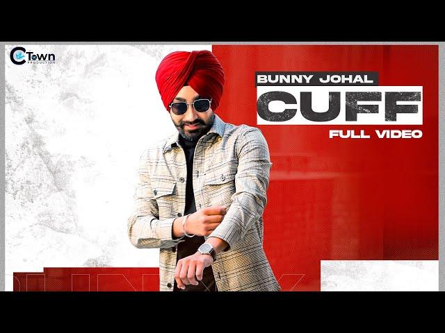 Bunny Johal - Cuff (Official Video) || C Town || Punjabi Song 2021