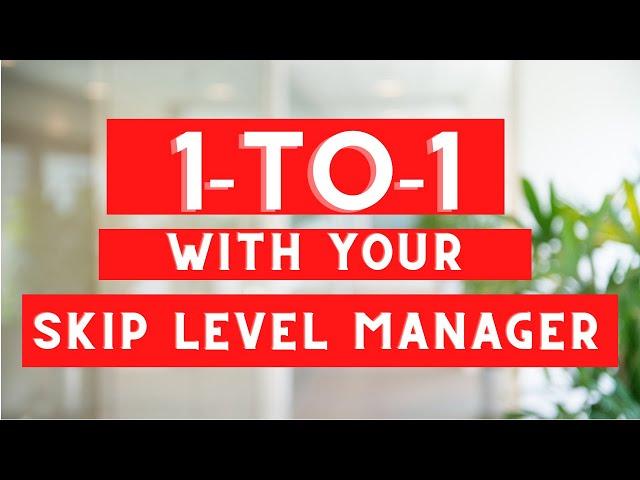 What to talk about with your skip level manager