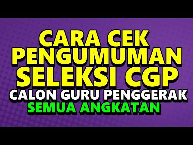 PENGUMUMAN SELEKSI CALON GURU PENGGERAK, PENGUMUMAN PENGAJAR PRAKTIK DAN FASILITATOR CGP