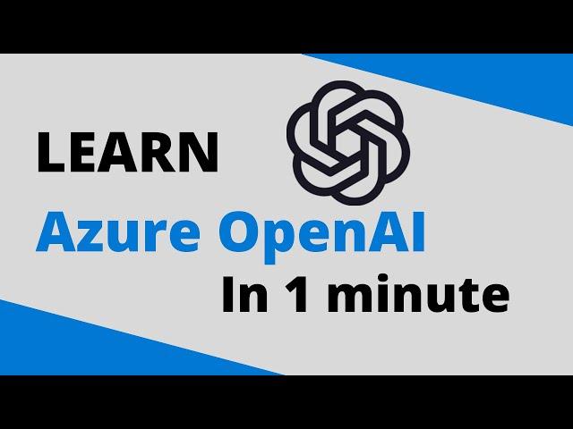 What is Azure OpenAI? | 1 Minute Overview