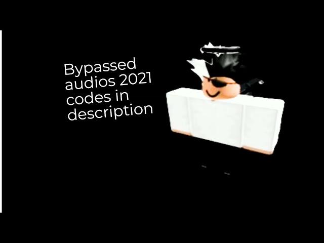 (Check Description)ROBLOX BYPASSED AUDIOS 2021 (LOUD NEW AND RARE!!)