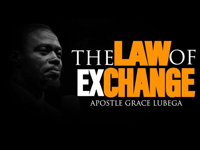 The Law of Exchange By Apostle Grace Lubega