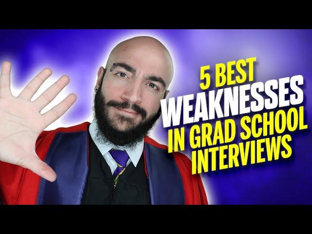 5 BEST "Weaknesses" in Graduate School Interviews