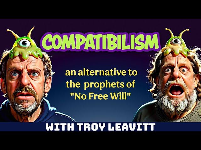 TOTAS: Compatibilism - Reconciling Determinism and Free Will. With Troy Leavitt