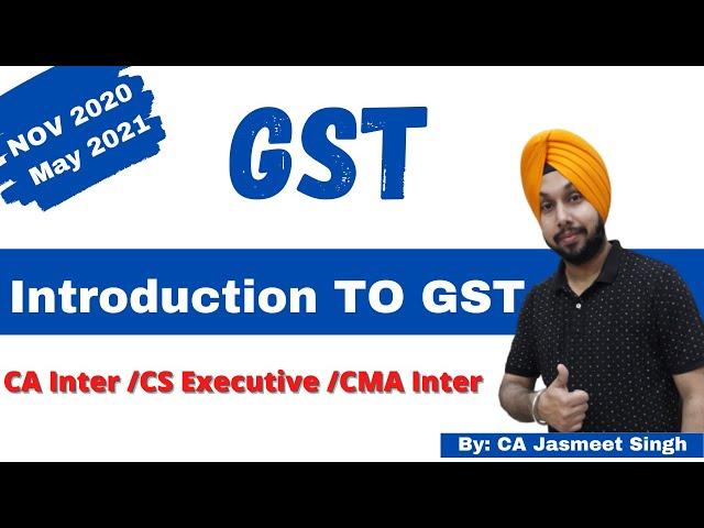 #Class 1 | Introduction To GST | CA-Inter | Nov 2020 | May 2021 | CS-Executive | CMA