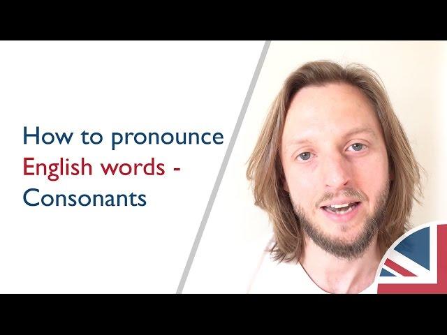 How to pronounce English words - Consonants