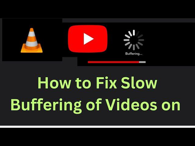  How to Fix Slow Buffering of Videos on Windows 10/11