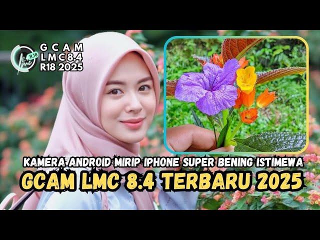 Gcam Lmc 8.4 || Gcam Lmc 8.4 Terbaru 2025 || Google Kamera Android || Kamera Android Rasa Iphone