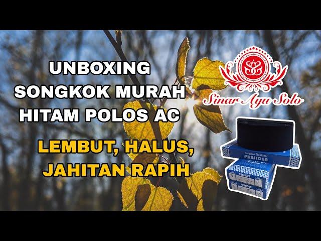 Unboxing Songkok President Hitam Polos AC Terbaru - Sinar ayu Solo #unboxing #bisnis #bisnisonline